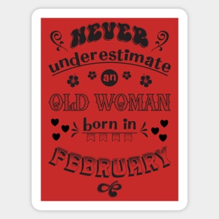 Never Underestimate an Old Woman Born In February Sticker